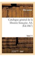 Catalogue Général de la Librairie Française. A-L Tome 7-1