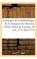 Catalogue Des Livres de la Bibliothèque de Madame La Marquise de Mancini: Vente, Hôtel de Louvois, 26 Juillet 1773