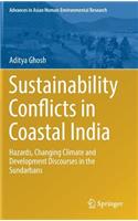 Sustainability Conflicts in Coastal India: Hazards, Changing Climate and Development Discourses in the Sundarbans(Advances in Asian Human-Environmental Research)
