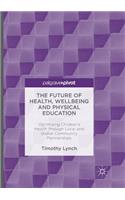 The Future of Health, Wellbeing and Physical Education