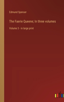 The Faerie Queene; In three volumes: Volume 3 - in large print