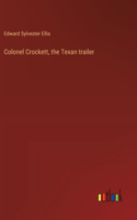 Colonel Crockett, the Texan trailer