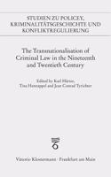 Transnationalisation of Criminal Law in the Nineteenth and Twentieth Century