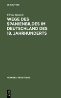 Wege Des Spanienbildes Im Deutschland Des 18. Jahrhunderts: Von Der Schwarzen Legende Zum Hesperischen Zaubergarten