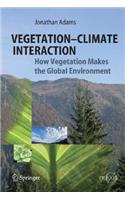 Vegetation-Climate Interaction: How Vegetation Makes the Global Environment