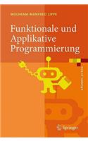 Funktionale und Applikative Programmierung: Grundlagen, Sprachen, Implementierungstechniken(eXamen.press)