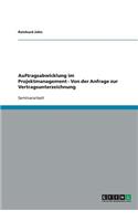 Auftragsabwicklung im Projektmanagement - Von der Anfrage zur Vertragsunterzeichnung: (German)