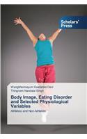 Body Image, Eating Disorder and Selected Physiological Variables