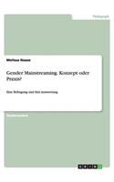 Gender Mainstreaming. Konzept oder Praxis?