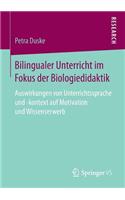 Bilingualer Unterricht Im Fokus Der Biologiedidaktik: Auswirkungen Von Unterrichtssprache Und -Kontext Auf Motivation Und Wissenserwerb(German)