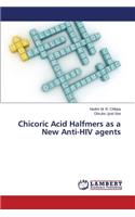 Chicoric Acid Halfmers as a New Anti-HIV agents