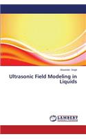 Ultrasonic Field Modeling in Liquids