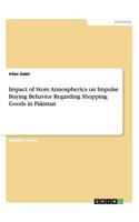 Impact of Store Atmospherics on Impulse Buying Behavior Regarding Shopping Goods in Pakistan