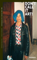Don't Call it Art!: Contemporary Art in Vietnam 1993 – 1999