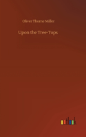 Upon the Tree-Tops