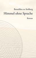 Himmel ohne Sprache: Roman