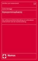 Konzerninsolvenz: Die Verfahrensrechtliche Behandlung Von Verbundenen Unternehmen Nach Der Insolvenzordnung(13 Schriften Zum Insolvenzrecht)