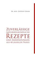 Zuverlassige Naturheilkundliche Rezepte Und Anwendungen Aus 40-Jahriger Praxis