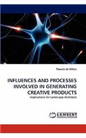 Influences and Processes Involved in Generating Creative Products