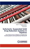 Sufactants- Suspended Solid Drag Reduction Systems in Pipelines