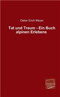 Tat Und Traum - Ein Buch Alpinen Erlebens