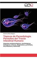 Tópicos de Parasitología. Parásitos del Tracto Intestinal Humano
