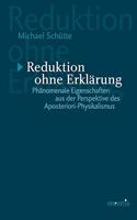 Reduktion Ohne Erklärung: Phänomenale Eigenschaften Aus Der Perspektive Des Aposteriori-Physikalismus