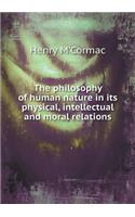 The philosophy of human nature in its physical, intellectual and moral relations: (English)