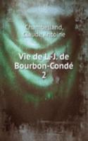 Vie de L.-J. de Bourbon-Conde