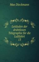 Leitfaden der drahtlosen Telegraphie fur die Luftfahrt