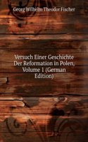 Versuch Einer Geschichte Der Reformation in Polen, Volume 1 (German Edition)