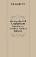 Geologische Und Geographische Experimente, Volume 1 (German Edition)