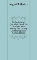 Ein Geologischer Querschnitt Durch Die Ost-Alpen