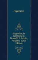 Tragoediae, Ex Recensione G. Dindorfii, Et Scholia, Volume 1 (Latin Edition)