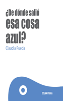¿De Dónde Salió ESA Cosa Azul?: (Primeras Travesías)