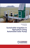 Sustainable Irrigation in Agriculture Using Automated Solar Pump