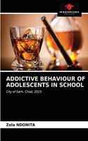 Addictive Behaviour of Adolescents in School
