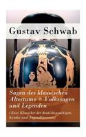 Sagen des klassischen Altertums + Volkssagen und Legenden (Zwei Klassiker der deutschsprachigen, Kinder und Jugendliteratur)