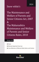 Snowwhite's The Maintenance and Welfare of Parents and Senior Citizens Act, 2007 with Maharashtra Rules, 2010 , Notes and Case Law - 2024 Edition
