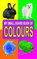 My Small Board Book of Colours