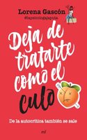 Deja de tratarte como el culo: De la autocritica tambien se sale