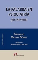 La palabra en psiquiatria: Â¿Todavia eficaz?