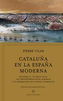 Cataluna en la Espana moderna, vol. 2: Volumen II. El siglo XVIII: Las transformaciones agrarias y la formacion del capital comercial