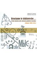 Bruciamo Le Biblioteche... Il Libro Futurista Nelle Collezioni Pubbliche Fiorentine