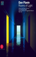 Dan Flavin: Rooms of Light: Works of the Panza Collection Form Villa Panza, Varese and the Solomon R. Guggenheim Museum, New York