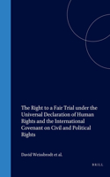 The Right to a Fair Trial under the Universal Declaration of Human Rights and the International Covenant on Civil and Political Rights