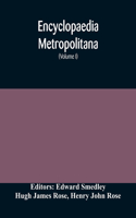 Encyclopaedia metropolitana; or, Universal dictionary of knowledge; On an Original plan, Projected by the late Samual Taylor Coleridge; comprising the twofold advantage of a philosophical and an alphabetical arrangement (Volume I) First Division Pu
