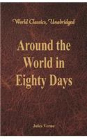 Around the World in Eighty Days (World Classics, Unabridged): (World Classics, Unabridged)