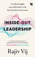 Inside-Out Leadership: 16 radical insights successful leaders wish they had discovered sooner