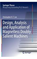 Design, Analysis and Application of Magnetless Doubly Salient Machines